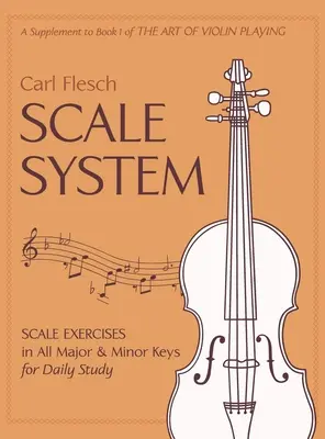 Skalen-System: Skalenübungen in allen Dur- und Moll-Tonarten für das tägliche Studium - Scale System: Scale Exercises in All Major and Minor Keys for Daily Study