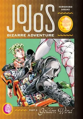 Jojo's Bizarre Adventure: Teil 5-Goldener Wind, Bd. 8 - Jojo's Bizarre Adventure: Part 5--Golden Wind, Vol. 8