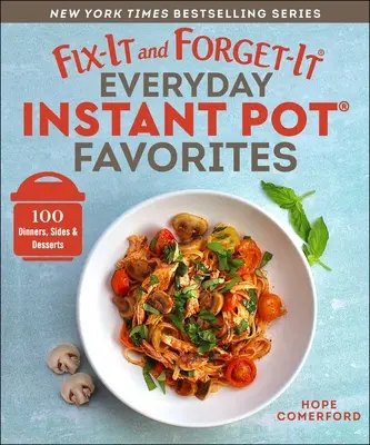 Fix-It and Forget-It Everyday Instant Pot Favorites: 100 Abendessen, Beilagen und Desserts - Fix-It and Forget-It Everyday Instant Pot Favorites: 100 Dinners, Sides & Desserts