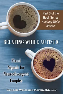 Beziehung mit Autismus: Feste Signale für neurodivergente Paare - Relating While Autistic: Fixed Signals for Neurodivergent Couples