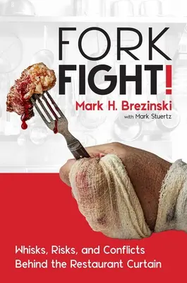 Forkfight!: Geheimnisse, Risiken und Konflikte hinter dem Restaurantvorhang - Forkfight!: Whisks, Risks, and Conflicts Behind the Restaurant Curtain