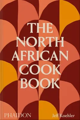 Das nordafrikanische Kochbuch - The North African Cookbook