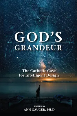 Gottes Großartigkeit: Das katholische Plädoyer für Intelligent Design - God's Grandeur: The Catholic Case for Intelligent Design