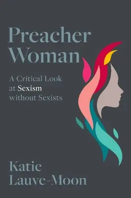 Preacher Woman - Ein kritischer Blick auf Sexismus ohne Sexisten (Lauve-Moon Katie (Assistant Professor Assistant Professor Texas Christian University)) - Preacher Woman - A Critical Look at Sexism without Sexists (Lauve-Moon Katie (Assistant Professor Assistant Professor Texas Christian University))