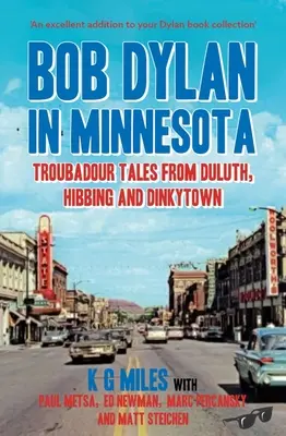 Bob Dylan in Minnesota: Troubadour-Geschichten aus Duluth, Hibbing und Dinkytown - Bob Dylan in Minnesota: Troubadour Tales from Duluth, Hibbing and Dinkytown