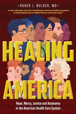 Healing America: Hoffnung, Barmherzigkeit, Gerechtigkeit und Autonomie im amerikanischen Gesundheitssystem - Healing America: Hope, Mercy, Justice and Autonomy in the American Health Care System