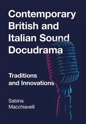 Zeitgenössisches britisches und italienisches Ton-Dokudrama: Traditionen und Innovationen - Contemporary British and Italian Sound Docudrama: Traditions and Innovations