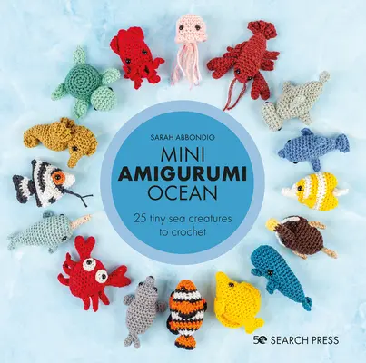 Mini-Amigurumi-Meer: 26 winzige Kreaturen zum Häkeln - Mini Amigurumi Ocean: 26 Tiny Creatures to Crochet