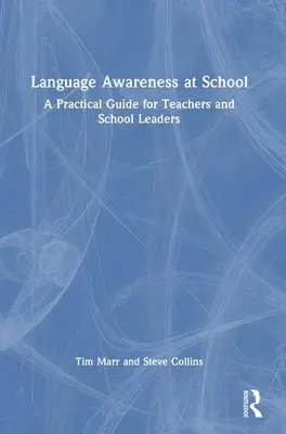 Sprachbewusstheit in der Schule: Ein praktischer Leitfaden für LehrerInnen und SchulleiterInnen - Language Awareness at School: A Practical Guide for Teachers and School Leaders