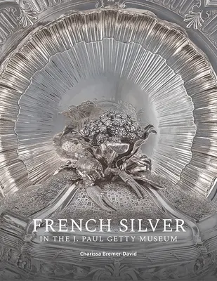 Französisches Silber im J. Paul Getty Museum - French Silver in the J. Paul Getty Museum