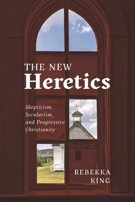 Die neuen Ketzer: Skeptizismus, Säkularismus und progressives Christentum - The New Heretics: Skepticism, Secularism, and Progressive Christianity