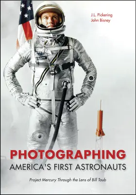 Amerikas erste Astronauten fotografieren: Projekt Mercury durch die Linse von Bill Taub - Photographing America's First Astronauts: Project Mercury Through the Lens of Bill Taub