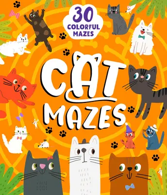 Cat Mazes: 29 farbenfrohe Labyrinthe - Cat Mazes: 29 Colorful Mazes