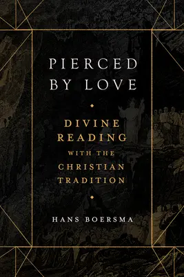 Durchbohrt von Liebe: Göttliche Lesung mit der christlichen Tradition - Pierced by Love: Divine Reading with the Christian Tradition