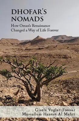 Die Nomaden von Dhofar: Wie Omans Renaissance eine Lebensweise für immer veränderte - Dhofar's Nomads: How Oman's Renaissance Changed a Way of Life Forever