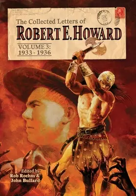 Die gesammelten Briefe von Robert E. Howard, Band 3 - The Collected Letters of Robert E. Howard, Volume 3