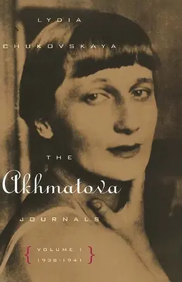 Die Akhmatova-Tagebücher: Band 1, 1938-1941 - The Akhmatova Journals: Volume 1, 1938-1941