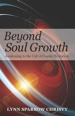 Jenseits des Seelenwachstums: Das Erwachen zum Ruf der kosmischen Evolution - Beyond Soul Growth: Awakening to the Call of Cosmic Evolution