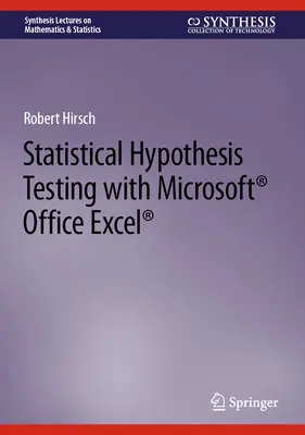 Statistische Hypothesentests mit Microsoft (R) Office Excel (R) - Statistical Hypothesis Testing with Microsoft (R) Office Excel (R)