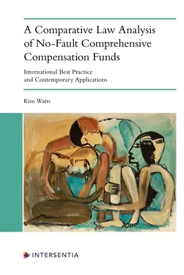 Eine rechtsvergleichende Analyse von verschuldensunabhängigen umfassenden Entschädigungsfonds: Internationale Best Practice und zeitgenössische Anwendungen - A Comparative Law Analysis of No-Fault Comprehensive Compensation Funds: International Best Practice and Contemporary Applications