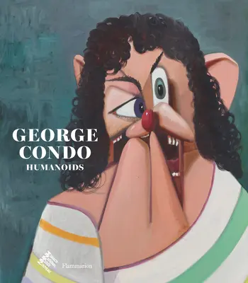 George Condo: Humanoide - George Condo: Humanoids