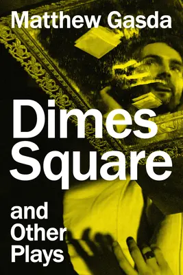 Dimes Square und andere Dramen - Dimes Square and Other Plays