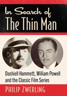 Auf der Suche nach dem dünnen Mann: Dashiell Hammett, William Powell und die klassische Filmreihe - In Search of the Thin Man: Dashiell Hammett, William Powell and the Classic Film Series
