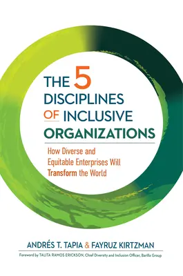 Die 5 Disziplinen für integrative Organisationen: Wie vielfältige und gerechte Unternehmen die Welt verändern werden - The 5 Disciplines of Inclusive Organizations: How Diverse and Equitable Enterprises Will Transform the World