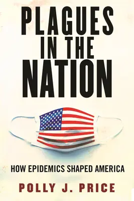 Plagen der Nation: Wie Epidemien Amerika prägten - Plagues in the Nation: How Epidemics Shaped America