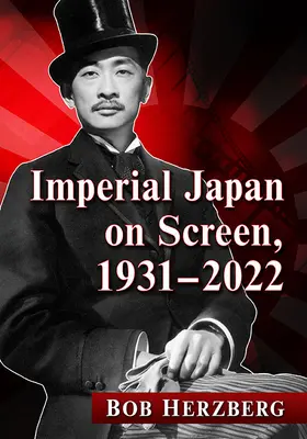 Das kaiserliche Japan auf dem Bildschirm, 1931-2022 - Imperial Japan on Screen, 1931-2022