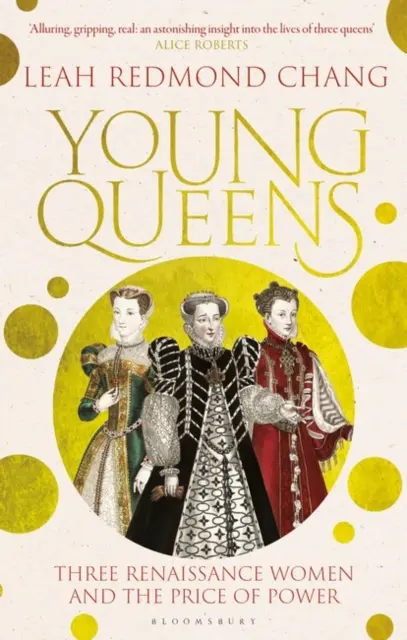 Young Queens - Die fesselnde, verschlungene Geschichte von Katharina von Medici, Elisabeth von Valois und Maria, Königin der Schotten - Young Queens - The gripping, intertwined story of Catherine de' Medici, Elisabeth de Valois and Mary, Queen of Scots