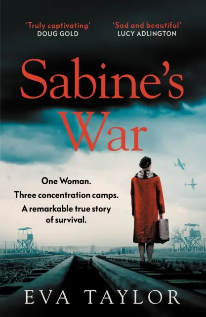 Sabines Krieg - Eine Frau. Drei Konzentrationslager. Eine bemerkenswerte wahre Geschichte des Überlebens. - Sabine's War - One Woman. Three Concentration Camps. a Remarkable True Story of Survival.