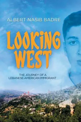 Nach Westen schauen: Die Reise eines libanesisch-amerikanischen Einwanderers - Looking West: The Journey of a Lebanese-American Immigrant