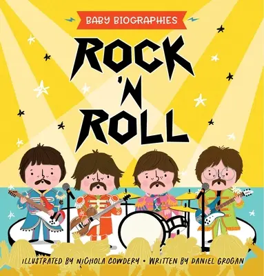 Rock 'n' Roll - Baby-Biografien: Eine Einführung für Babys in die 24 größten Rockbands aller Zeiten! - Rock 'n' Roll - Baby Biographies: A Baby's Introduction to the 24 Greatest Rock Bands of All Time!