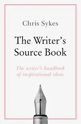 Das Quellenbuch des Schriftstellers: Inspirierende Ideen für Ihr kreatives Schreiben - The Writer's Source Book: Inspirational Ideas for Your Creative Writing