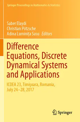 Differenzialgleichungen, Diskrete Dynamische Systeme und Anwendungen: Icdea 23, Timişoara, Rumänien, 24-28, Juli 2017 - Difference Equations, Discrete Dynamical Systems and Applications: Icdea 23, Timişoara, Romania, July 24-28, 2017