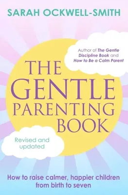 Das Buch „Sanfte Elternschaft“: Wie Sie ruhige, glückliche Kinder von der Geburt bis zum siebten Lebensjahr großziehen - The Gentle Parenting Book: How to Raise Calmer, Happier Children from Birth to Seven