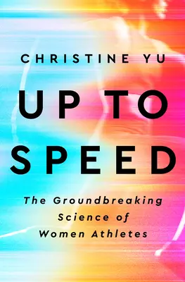 Up to Speed: Die bahnbrechende Wissenschaft der weiblichen Athleten - Up to Speed: The Groundbreaking Science of Women Athletes