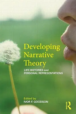 Entwicklung einer narrativen Theorie: Lebensgeschichten und persönliche Repräsentation - Developing Narrative Theory: Life Histories and Personal Representation