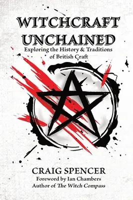 Hexerei entfesselt: Erforschung der Geschichte und Traditionen des britischen Handwerks - Witchcraft Unchained: Exploring the History & Traditions of British Craft