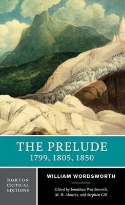 Das Präludium: 1799, 1805, 1850: Eine kritische Norton-Ausgabe - The Prelude: 1799, 1805, 1850: A Norton Critical Edition
