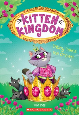 Tabby erobert die Krone (Kitten Kingdom #4): Band 4 - Tabby Takes the Crown (Kitten Kingdom #4): Volume 4