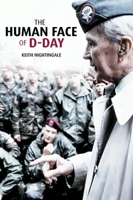 Das menschliche Gesicht des D-Day: Ein Spaziergang über die Schlachtfelder der Normandie: Essays, Reflexionen und Gespräche mit Veteranen des längsten Tages - The Human Face of D-Day: Walking the Battlefields of Normandy: Essays, Reflections, and Conversations with Veterans of the Longest Day