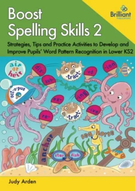 Boost Spelling Skills, Book 2 - Strategien, Tipps und Übungsaktivitäten zur Entwicklung und Verbesserung der Erkennung von Wortmustern in der unteren KS2 - Boost Spelling Skills, Book 2 - Strategies, Tips and Practice Activities to Develop and Improve Pupils' Word Pattern Recognition in Lower KS2