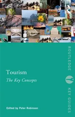 Tourismus: The Key Concepts: Die Schlüsselkonzepte - Tourism: The Key Concepts: The Key Concepts