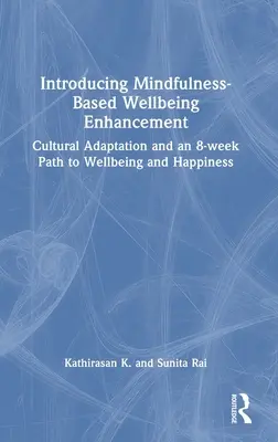 Einführung in die achtsamkeitsbasierte Förderung des Wohlbefindens: Kulturelle Anpassung und ein 8-wöchiger Weg zu Wohlbefinden und Glücklichsein - Introducing Mindfulness-Based Wellbeing Enhancement: Cultural Adaptation and an 8-week Path to Wellbeing and Happiness