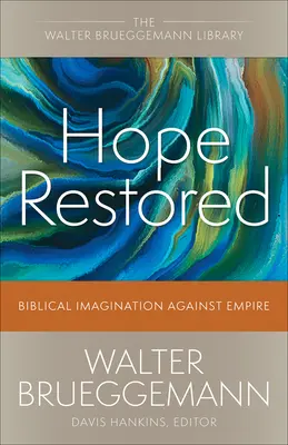 Wiederhergestellte Hoffnung: Biblische Vorstellungskraft gegen das Empire - Hope Restored: Biblical Imagination Against Empire