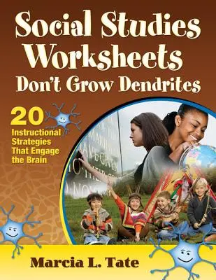 Arbeitsblätter für Sozialkunde lassen keine Dendriten wachsen: 20 Unterrichtsstrategien, die das Gehirn anregen - Social Studies Worksheets Don′t Grow Dendrites: 20 Instructional Strategies That Engage the Brain