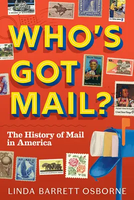 Who's Got Mail? Die Geschichte der Post in Amerika - Who's Got Mail?: The History of Mail in America