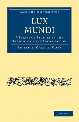 Lux Mundi: Eine Reihe von Studien über die Religion der Menschwerdung - Lux Mundi: A Series of Studies in the Religion of the Incarnation